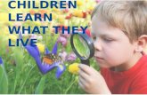 Children learn what they live