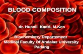 BLOOD COMPOSITION dr. Husnil Kadri, M.Kes Biochemistry Departement Medical Faculty Of Andalas University Padang.