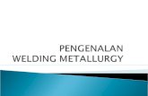PENGENALAN Welding Metallurgy-1