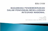 EDU 3109:Bagaimana pendemokrasian dlm Pendidikan Meningkatkan Integrasi Nasional