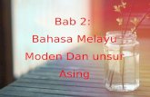 BAB 2 - BAHASA MELAYU MODEN & UNSUR ASING