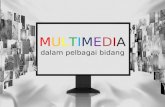 Multimedia dalam pelbagai bidang