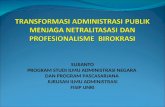 Transformasi menuju netralitasasi dan profesionalisme  birokrkasi