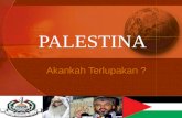 Palestina Akankah terlupakan ?