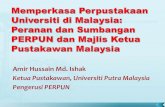 Memperkasa Perpustakaan Universiti di Malaysia: Peranan dan Sumbangan PERPUN dan Majlis Ketua Pustakawan Malaysia.