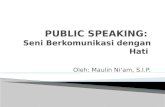 Public Speaking: Seni Berkomunikasi dg Hati