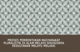 Proses Pembentukan Masyarakat Pluralistik Di Alam Melayu Khususnya