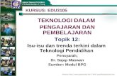 Topik 12 - Isu-isu dan trenda terkini dalam  Teknologi Pendidikan.ppt
