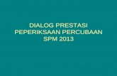 DIALOG PRESTASI PEPERIKSAAN PERCUBAAN SPM 2013.ppt