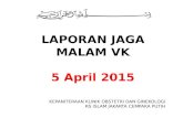 Laporan Jaga Malam VK 5 April 2015