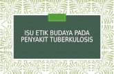 B Isu Etik Dan Budaya Pada Penyakit Tuberkulosis
