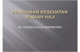 Pembinaan Kesehatan Jemaah Haji (Dr.m.falat)