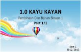 PBB1 - Chapter 1 - Kayu Kayan (Part 1 of 2)