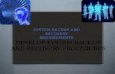 Develop system back up and recovery procedures