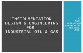 By Puji Sulistyono Universitas Nasional (UNAS) INSTRUMENTATION DESIGN & ENGINEERING FOR INDUSTRIAL OIL & GAS 1.