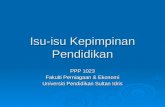 Isu-isu Kepimpinan Pendidikan PPP 1023 Fakulti Perniagaan & Ekonomi Universiti Pendidikan Sultan Idris.
