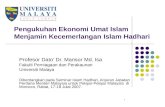 1 Pengukuhan Ekonomi Umat Islam Menjamin Kecemerlangan Islam Hadhari Profesor Dato’ Dr. Mansor Md. Isa Fakulti Perniagaan dan Perakaunan Universiti Malaya.