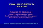 KAWALAN KOSMETIK DI MALAYSIA ZURAIDA BT ABDULLAH Pusat Pasca Pendaftaran Produk Biro Pengawalan Farmaseutikal Kebangsaan Kementerian Kesihatan Malaysia.