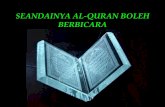 SEANDAINYA AL-QURAN BOLEH BERBICARA. Holy Qur’an is my name Kitab Suci Al Qur’an adalah namaku I am a book in elegant prints Aku buku kitab yang dicetak.
