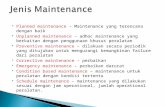 Planned maintenance – Maintenance yang terencana dengan baik  Unplanned maintenance – adhoc maintenance yang berkaitan dengan penggunaan khusus peralatan.