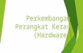 Perkembangan Perangkat Keras (Hardware). HARDWARE Proses Input Output Periferal Storage.
