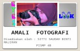 AMALI FOTOGRAFI Disediakan oleh : SITTI SAUDAH BINTI MAJIRAN PISMP 4B.