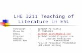 LHE 3211 Teaching of Literature in ESL Pensyarah:Juridah Md Rashid Phone No:03 89468183 Email:juridah.rashid@gmail.comjuridah.rashid@gmail.com Blogspot:juridahrashid.blogspot.com.