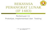 IF 1483 - RPL TEKNIK INFORMATIKA UPN “VETERAN” YK REKAYASA PERANGKAT LUNAK (IF 1483) Pertemuan 11 Prototipe, Implementasi dan Testing.