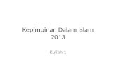 Kepimpinan Dalam Islam 2013 Kuliah 1. Pengenalan Modul Modul ini akan membincangkan: i)Prinsip-prinsip kepimpinan Islam ii)Bagaimana ia dapat digunapakai.