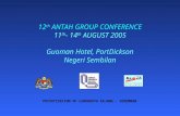 12 th ANTAH GROUP CONFERENCE 11 th - 14 th AUGUST 2005 Guoman Hotel, PortDickson Negeri Sembilan 12 th ANTAH GROUP CONFERENCE 11 th - 14 th AUGUST 2005.