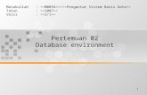 1 Pertemuan 02 Database environment Matakuliah: >/ > Tahun: > Versi: >