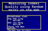 Measuring indeks Quality using Random Walks on the Web Disediakan oleh: Ang Pek Ling A97105 Beh Jin Hong A97110 Chung Yee Mun A97155 Emilee Tan Su-Chin.