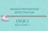 1 BAHASA PERTANYAAN BERSTRUKTUR (SQL) KULIAH 7. 2 Latarbelakang SQL Salah satu hasil daripada projek System R di IBM. Mula dikenali sebagai SEQUEL (Structured.