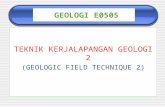 GEOLOGI E0505 TEKNIK KERJALAPANGAN GEOLOGI 2 (GEOLOGIC FIELD TECHNIQUE 2)