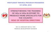STRENGTHENING THE TRAINING OF HOs & MOs IN EFFORT TO PRODUCE MORE SPECIALISTS FOR THE COUNTRY: ROLE OF HOSPITAL DIRECTORS 1.