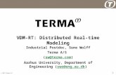 © 2011 Terma A/S 1 VDM-RT: Distributed Real-time Modeling Industrial Postdoc, Sune Wolff Terma A/S (sw@terma.com)sw@terma.com Aarhus University, Department.