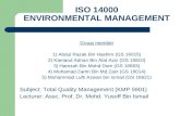 ISO 14000 ENVIRONMENTAL MANAGEMENT Group member 1) Abdul Razak Bin Hashim (GS 16015) 2) Kamarul Adnan Bin Abd Aziz (GS 15810) 3) Hamzah Bin Mohd Dom (GS.