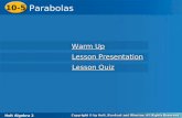 Holt Algebra 2 10-5 Parabolas 10-5 Parabolas Holt Algebra 2 Warm Up Warm Up Lesson Presentation Lesson Presentation Lesson Quiz Lesson Quiz.