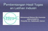 P embentangan Hasil Tugasan Latihan Industri Mohammad Riduan Bin Kammijo UKM (A102071) Penyelia: En. Sallehudin Jamon.