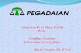 Diberikan Pada Mata Kuliah BLKL Fakultas Ekonomi Universitas Serang Raya Dayat Hidayat, SE, M.Akt