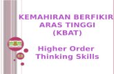 KEMAHIRAN BERFIKIR  ARAS TINGGI (KBAT) Higher Order  Thinking Skills