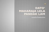 Dato ’ Maharaja Lela  Pandak  Lam
