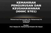 KEMAHIRAN PENGURUSAN DAN KEUSAHAWANAN (HHHC 9701) Muhammad Kamaruddin Bin Muhammad Ab Haqqi Eng