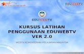 KURSUS LATIHAN PENGGUNAAN EDUWEBTV VER 2.0