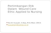 Pertimbangan Etik Dalam  Wound Care Ethic Applied to Nursing