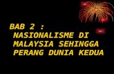 BAB 2 : NASIONALISME DI MALAYSIA SEHINGGA PERANG DUNIA KEDUA
