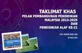 TAKLIMAT KHAS  Pelan  Pembangunan  Pendidikan  Malaysia 2013-2025 DAN PENDIDIKAN ALAF KE-21