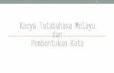 Karya Tatabahasa Melayu  dan  Pembentukan Kata