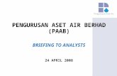 PENGURUSAN ASET AIR BERHAD (PAAB) BRIEFING TO ANALYSTS 24 APRIL 2008