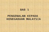 BAB 1 PENGENALAN KEPADA   KENEGARAAN MALAYSIA